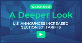 A Deeper Look U.S. Announces Increased Section 301 Tariffs