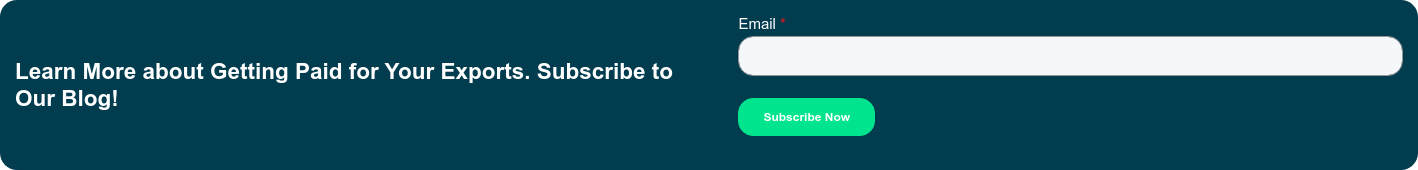 Learn More about Getting Paid for Your Exports. Subscribe to Our Blog!
